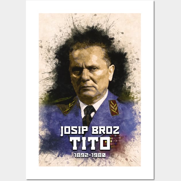 Josip Broz Tito 1892 - 1980 the President of Yugoslavia SFRJ Wall Art by Naumovski